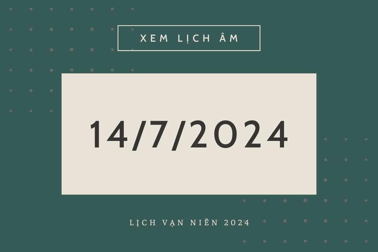 Lịch vạn niên ngày 14/7/2024