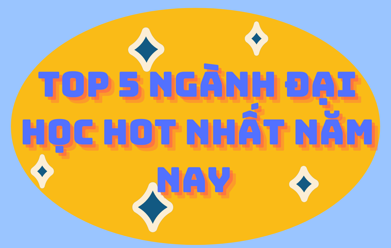 Top 5 ngành đại học hot nhất năm nay