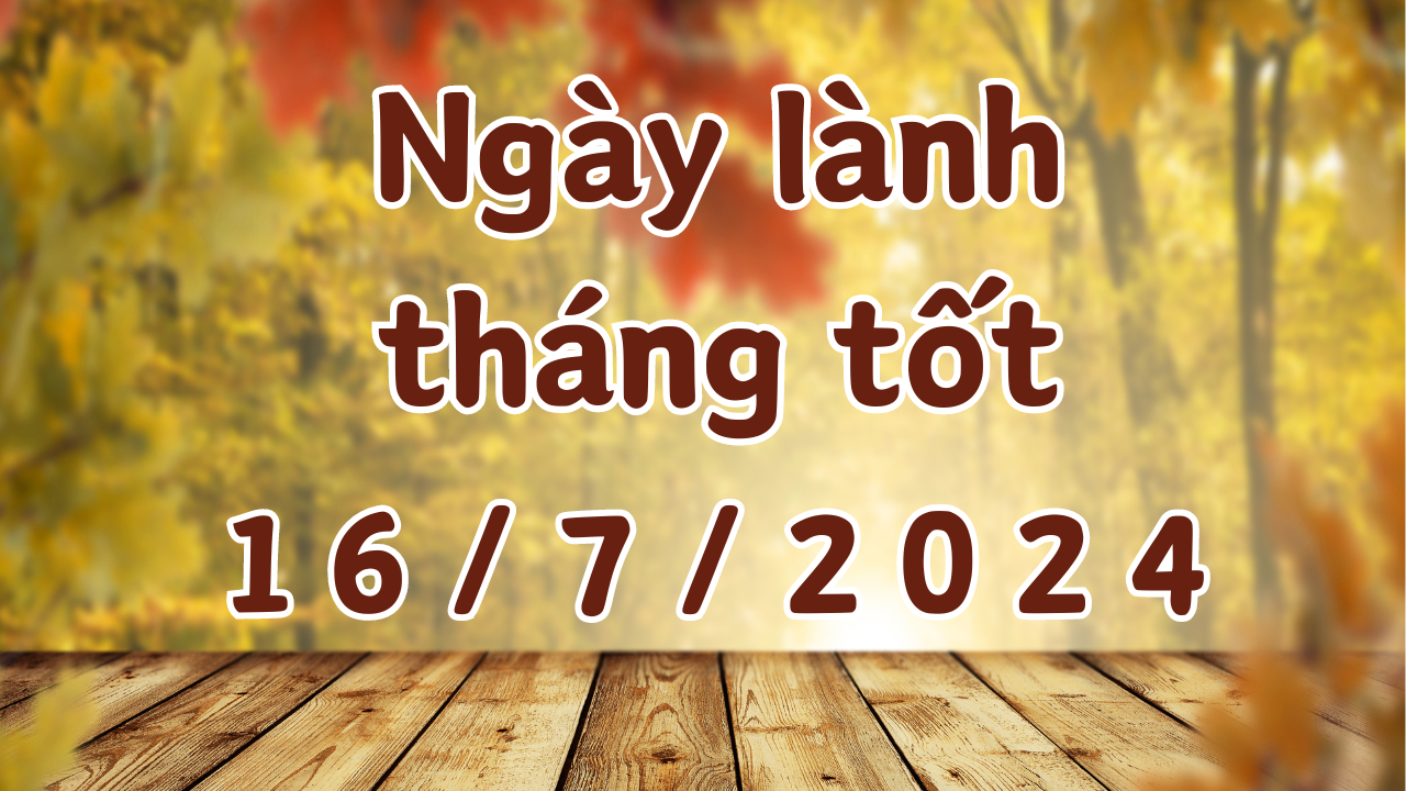 Ngày 16/7/2024 là ngày tốt có thể làm các việc như hôn thú, cưới hỏi, xây dựng, sửa chữa nhà, ký hợp đồng, khai trương, mai táng, cải mộ. 