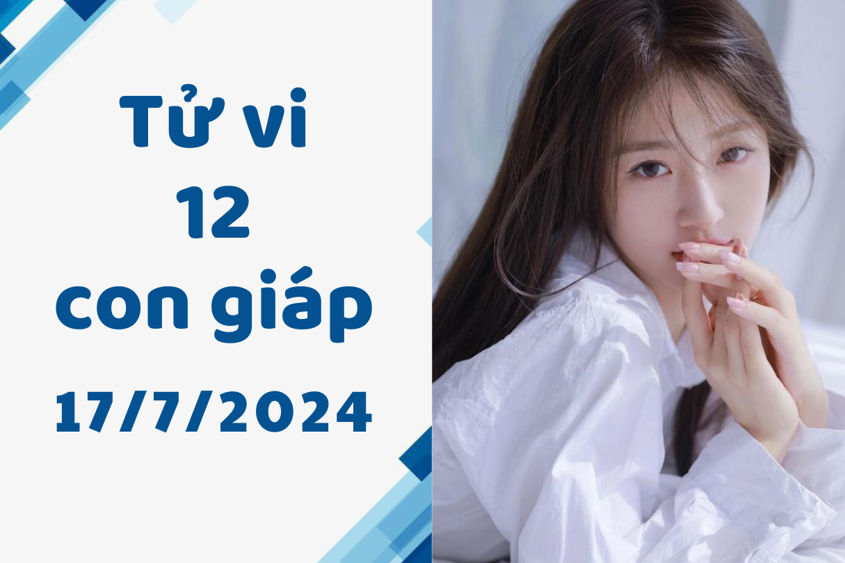 Tử vi ngày mới 12 con giáp thứ 4 ngày 17/7/2024: Thân một bước lên mây, Ngọ may mắn. 