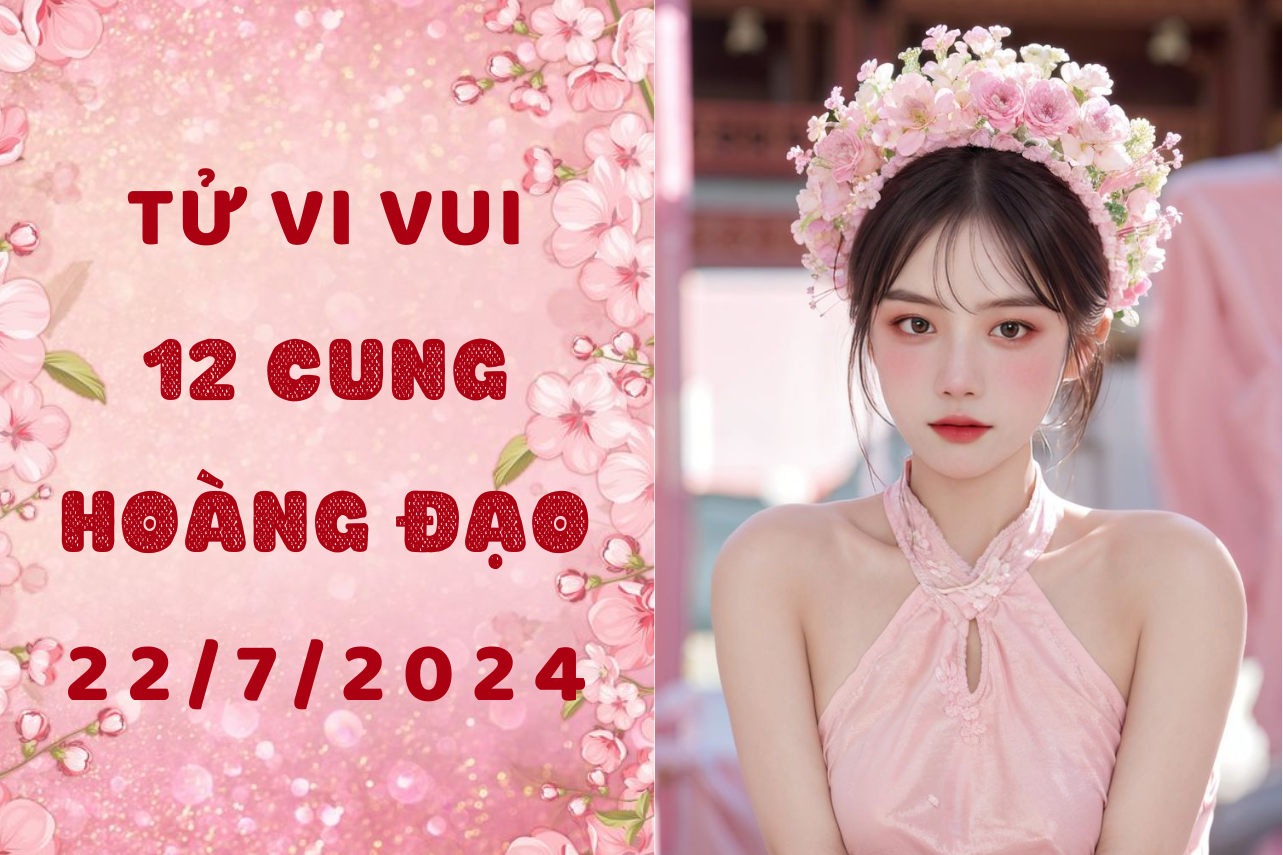 Tử vi ngày mới 12 cung hoàng đạo thứ 2 ngày 22/7: Bạch Dương chú ý tiểu tiết, Thiên Bình nên giữ cái đầu lạnh 