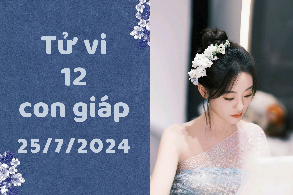 Tử vi ngày mới 12 con giáp thứ 5 ngày 25/7/2024: Tý vui vẻ, Tỵ sáng tạo 