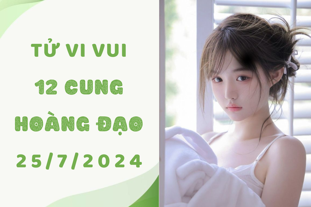 Tử vi ngày mới 12 cung hoàng đạo thứ 5 ngày 25/7: Sư Tử nên dễ gần hơn, Thiên Bình bớt cứng đầu 