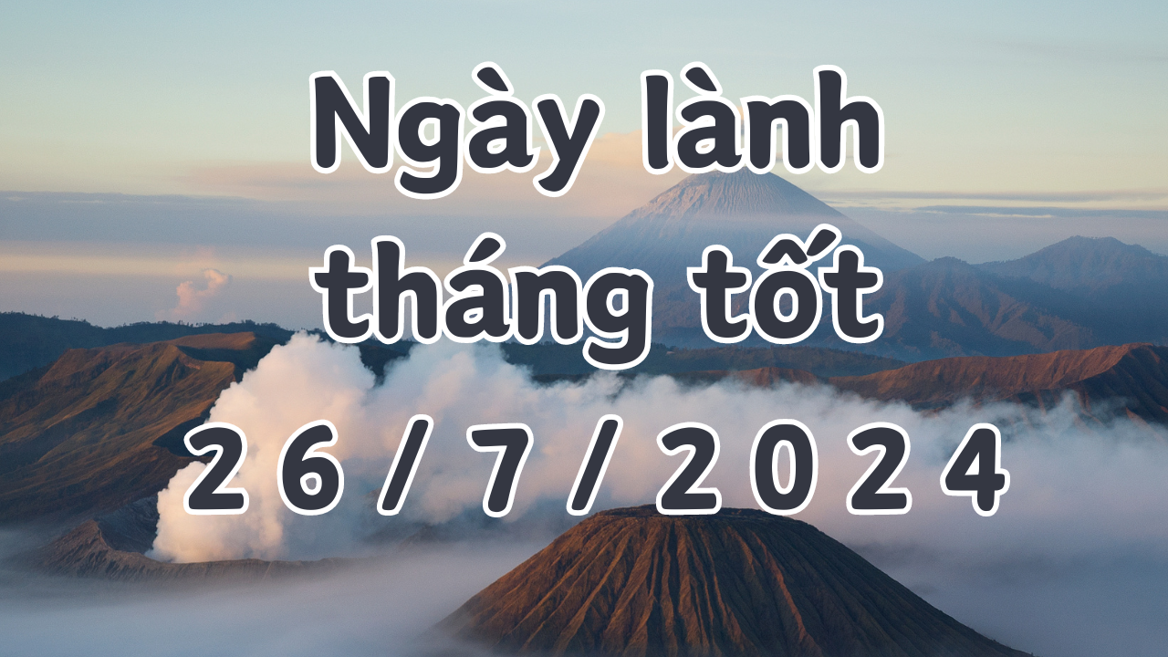 Ngày 26/7/2024 là ngày tốt có thể làm các việc như xây dựng, sửa chữa nhà, ký hợp đồng, khai trương, mai táng, cải mộ. Ngày xấu tránh kết hôn, cưới gả 