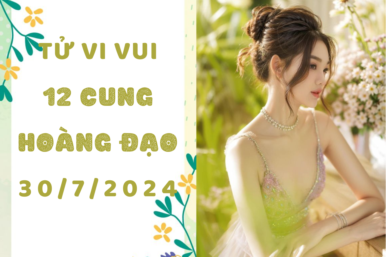 Tử vi ngày mới 12 cung hoàng đạo thứ 3 ngày 30/7: Thiên Bình bốc đồng, Bọ Cạp được khen không ngớt 