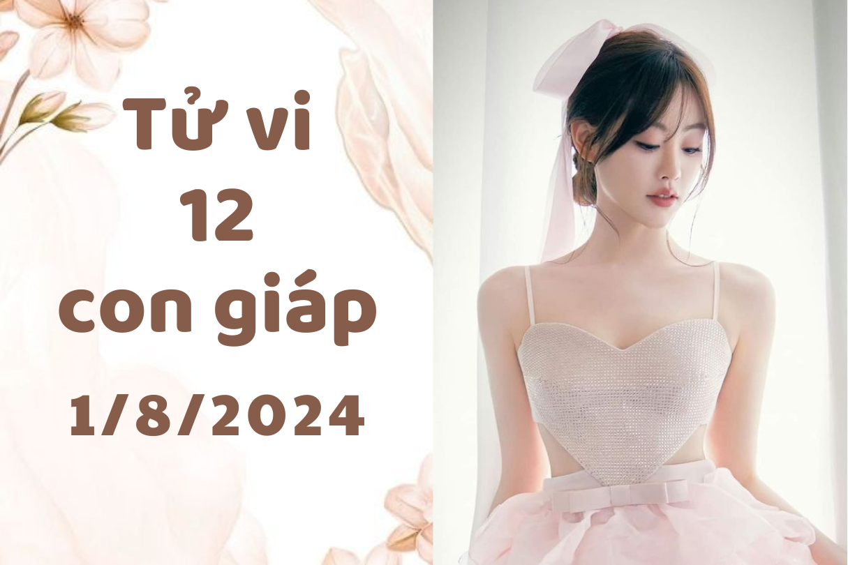 Tử vi ngày mới 12 con giáp ngày 1/8/2024: Mùi thăng tiến, Hợi tùy hứng 