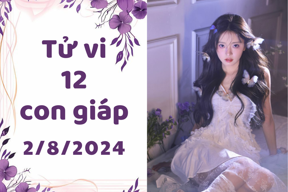 Tử vi ngày mới 12 con giáp thứ 6 ngày 2/8/2024: Mùi ổn định, Dậu tăng lương 