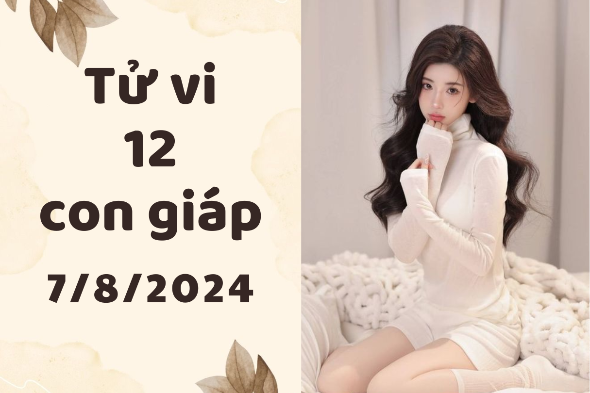 Tử vi 12 con giáp thứ 4 ngày 7/8/2024: Mão hạnh phúc, Thân thảnh thơi 