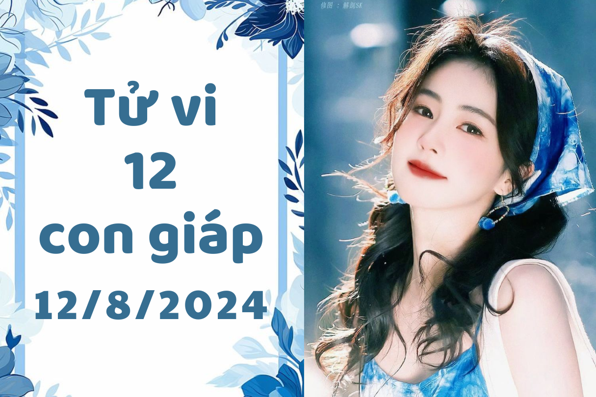 Tử vi 12 con giáp thứ 2 ngày 12/8/2024: Ngọ thật thà, Thân tinh tế 