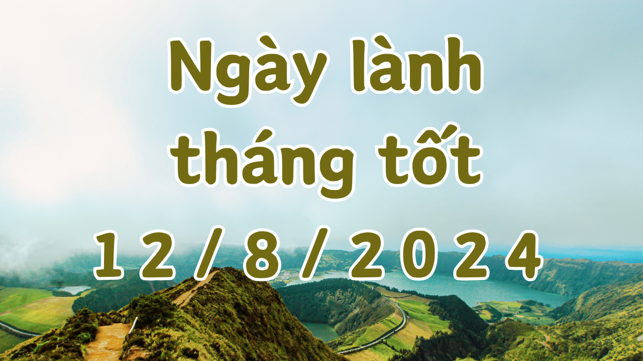 Ngày 12/8/2024 là ngày tốt có thể làm các việc mai táng, sửa mộ, cải mộ, khởi công xây dựng, động thổ, sửa chữa nhà. 