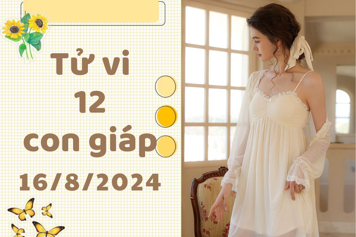 Tử vi 12 con giáp thứ 6 ngày 16/8/2024: Tuất thuận lợi, Hợi sáng tạo 