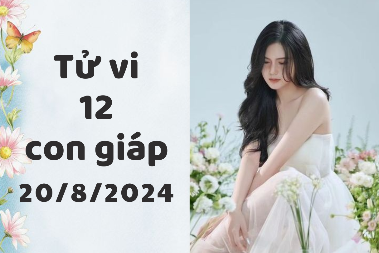 Tử vi 12 con giáp thứ Ba 20/8/2024: Dậu bất an, Hợi thuận lợi