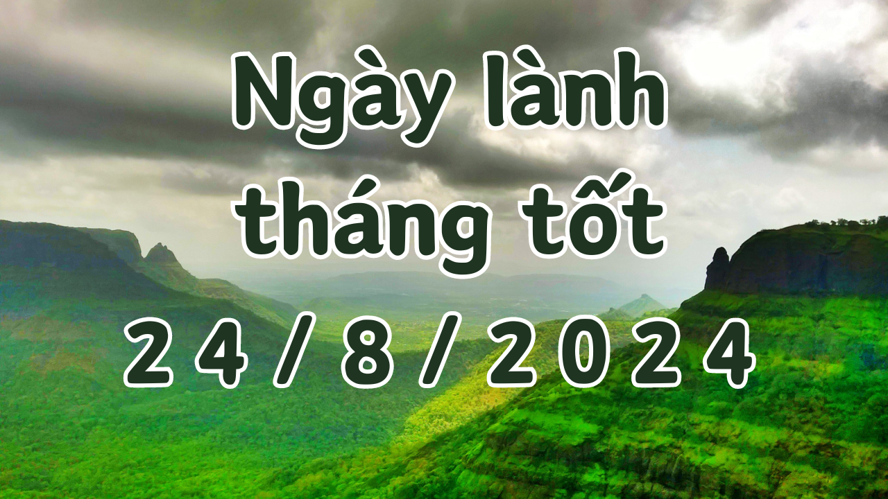 Ngày 24/8/2024 là ngày xấu không nên làm các việc như kết hôn, khởi công, xây dựng, ký hợp đồng, đổi việc, mai táng. 