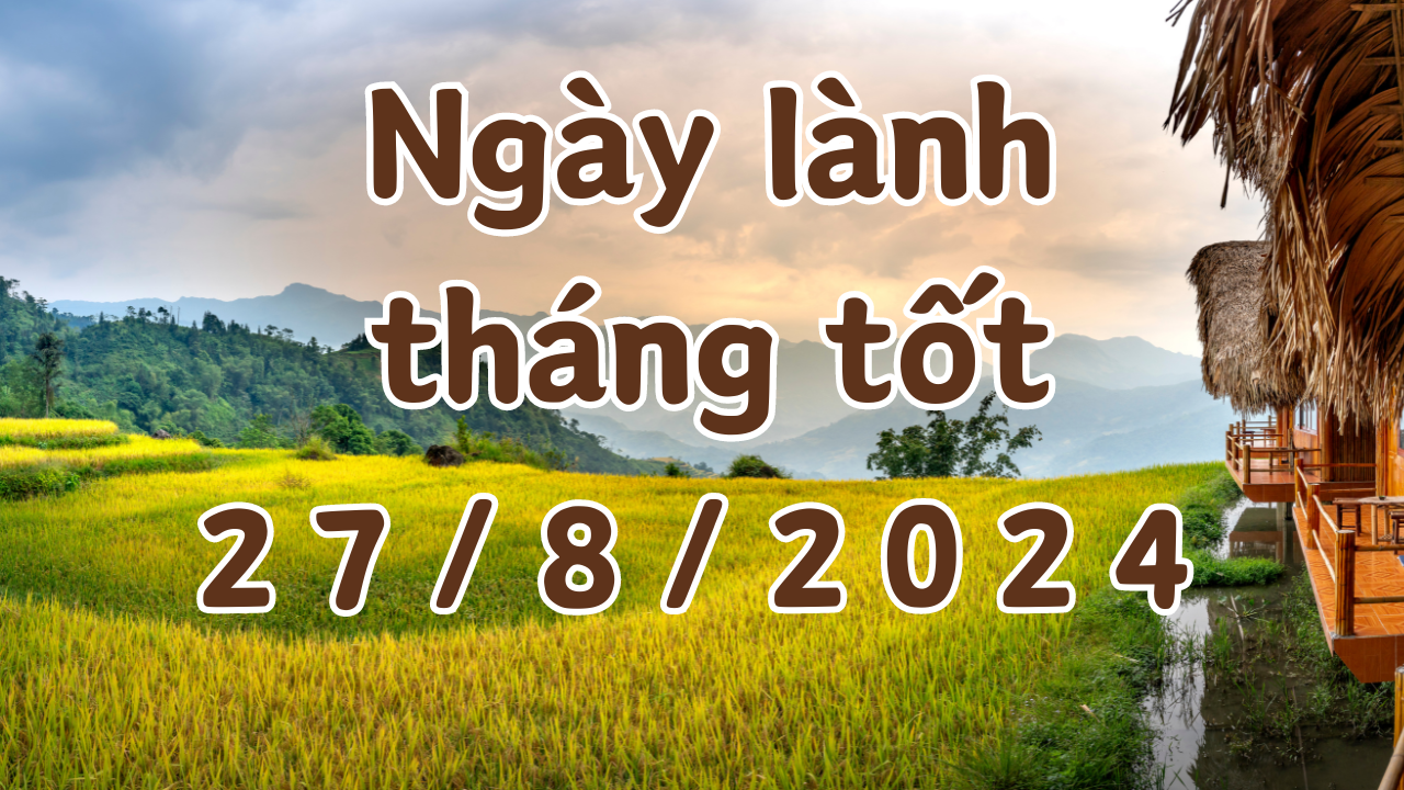 Ngày 27/8/2024 là ngày xấu không nên làm các việc như kết hôn, khởi công, xây dựng, ký hợp đồng, đổi việc, mai táng. 