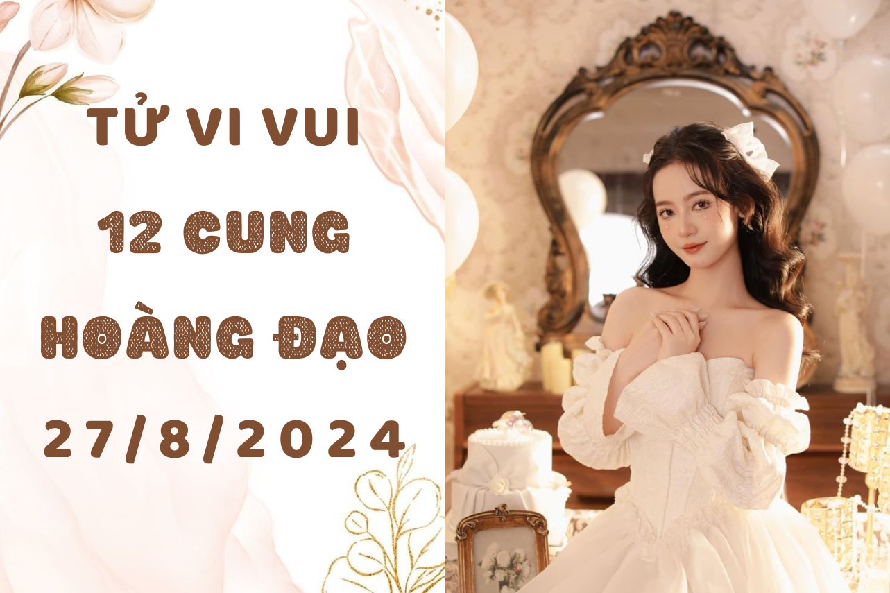 Tử vi ngày mới 12 cung hoàng đạo thứ 3 ngày 27/8: Bạch Dương mâu thuẫn gay gắt, Xử Nữ tin người mù quáng 