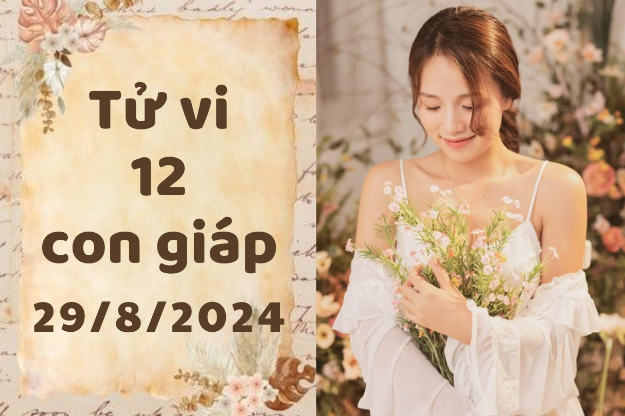 Tử vi 12 con giáp ngày 29/8/2024: Sửu may mắn, Dậu nóng nảy 