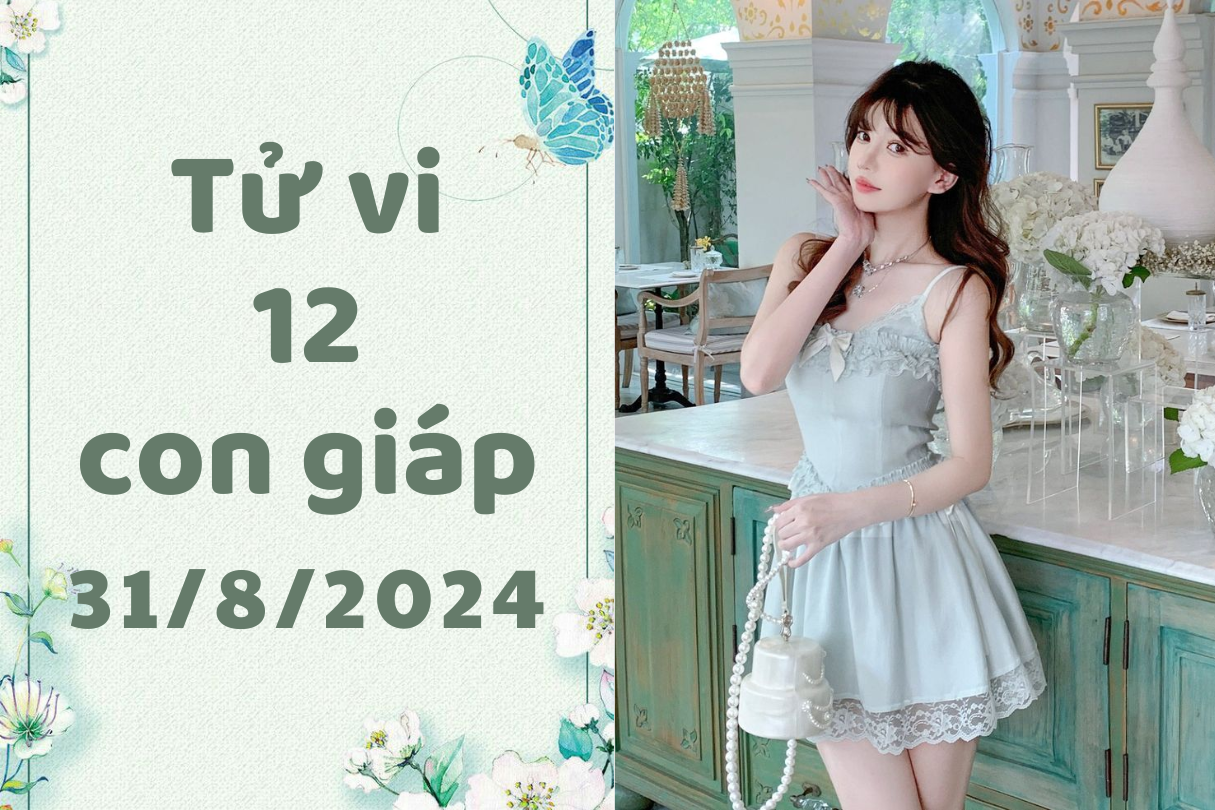 Tử vi 12 con giáp thứ 7 ngày 31/8/2024: Tỵ sai sót, Mùi chuyên nghiệp 