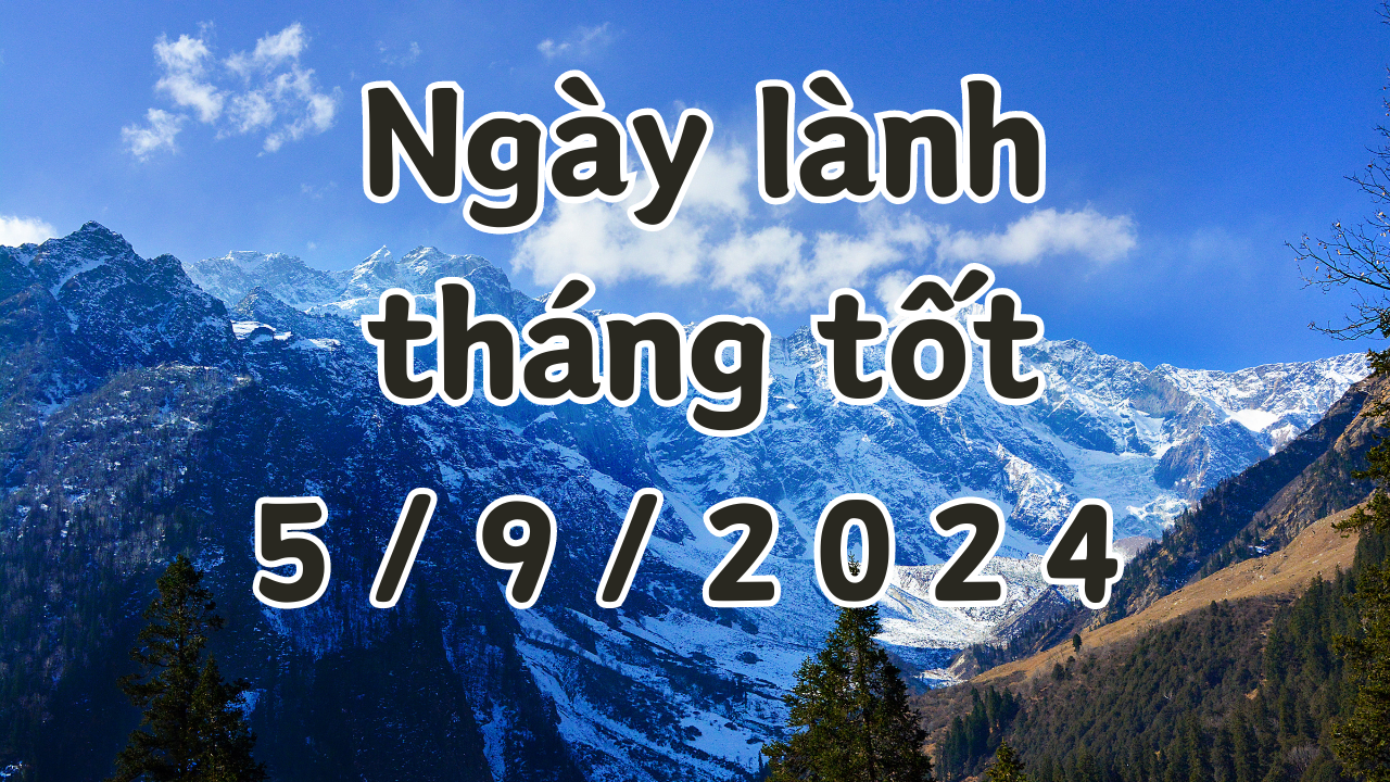 Ngày 05/9/2024 là ngày xấu không nên làm các việc như cưới hỏi, xây nhà, sửa nhà, kiện tụng, mai táng, giao dịch, ký hợp đồng. 