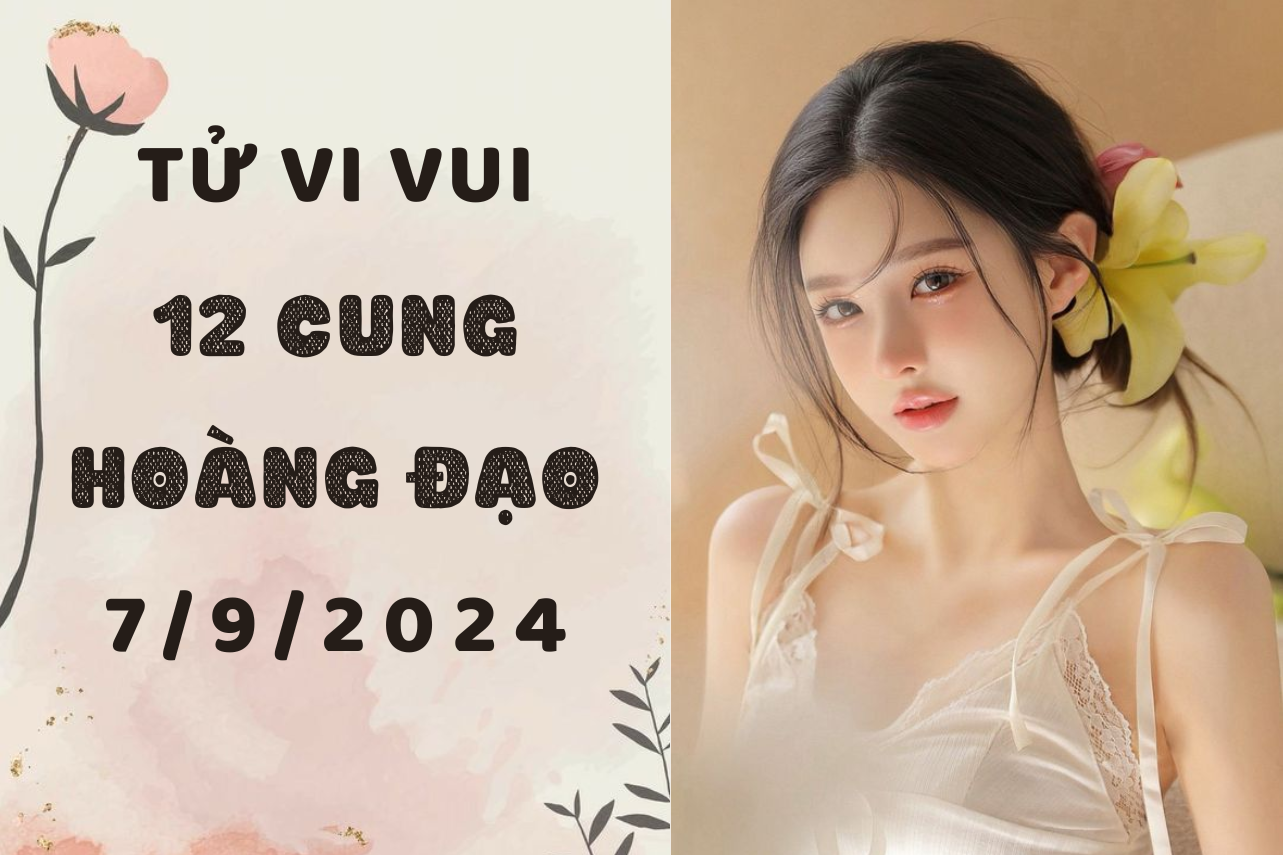 Tử vi ngày mới 12 cung hoàng đạo thứ 7 ngày 7/9: Cự Giải bước khỏi vùng an toàn, Thiên Bình đào hoa 