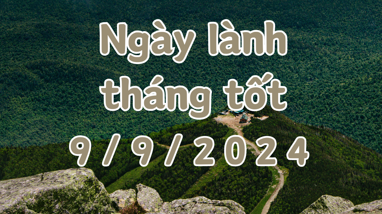 Ngày 09/9/2024 là ngày tốt có thể làm các việc như mai táng, sửa mộ, cải mộ, hôn thú, khởi công xây dựng, động thổ, sửa chữa nhà. 