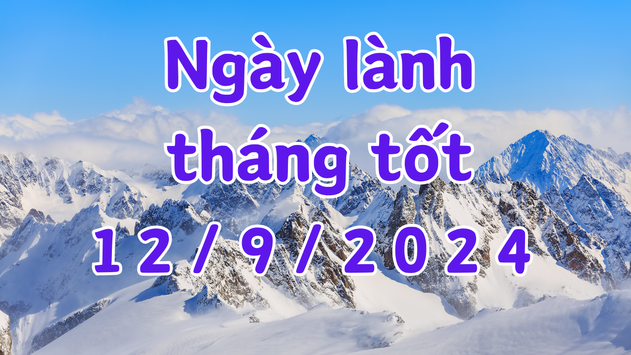 Ngày 12/9/2024 là ngày tốt có thể làm các việc như kết hôn, xây dựng, sửa nhà, ký hợp đồng, khai trương, mai táng. 