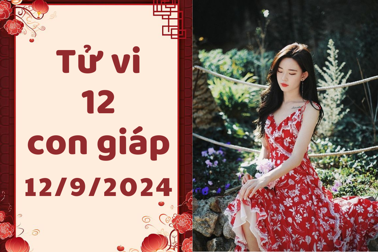 Tử vi ngày mới 12 con giáp thứ 5 ngày 12/9/2024: 