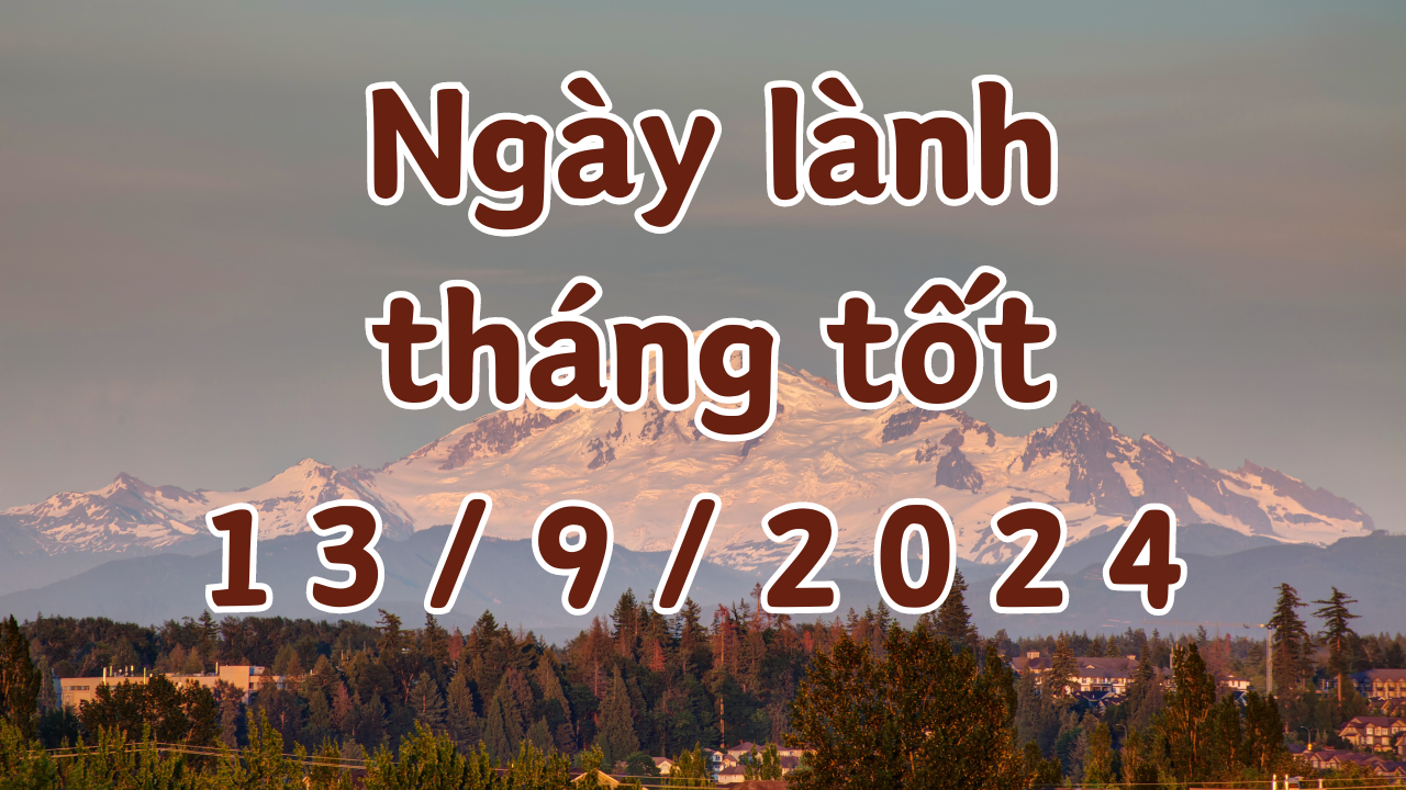 Ngày 13/9/2024 là ngày tốt có thể làm các việc như kết hôn, khai trương, mở cửa hàng, giao dịch, mai táng, động thổ, sửa nhà. 