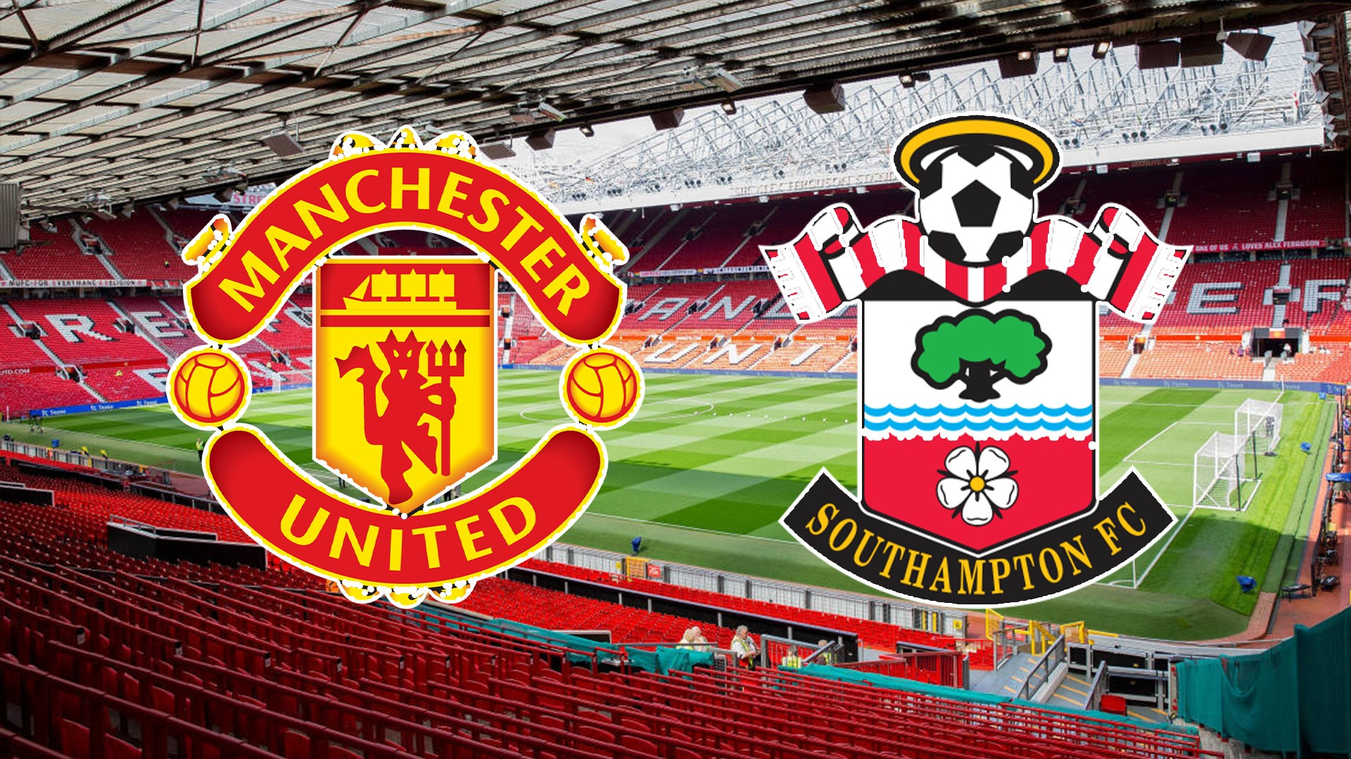 Nhận định Man United - Southampton: Tiếp tục chắc chân trong Top 4