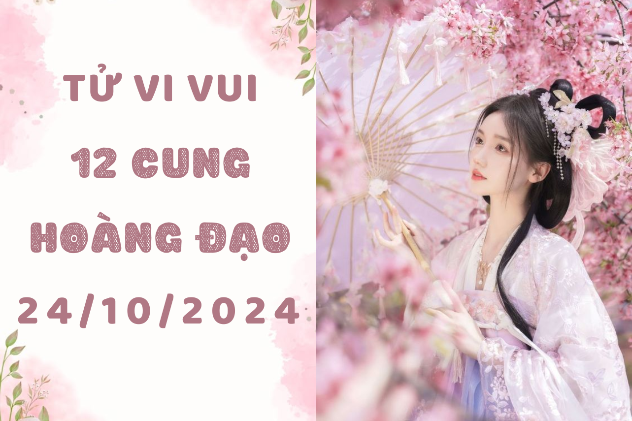 12 cung hoàng đạo ngày 24 10 2024