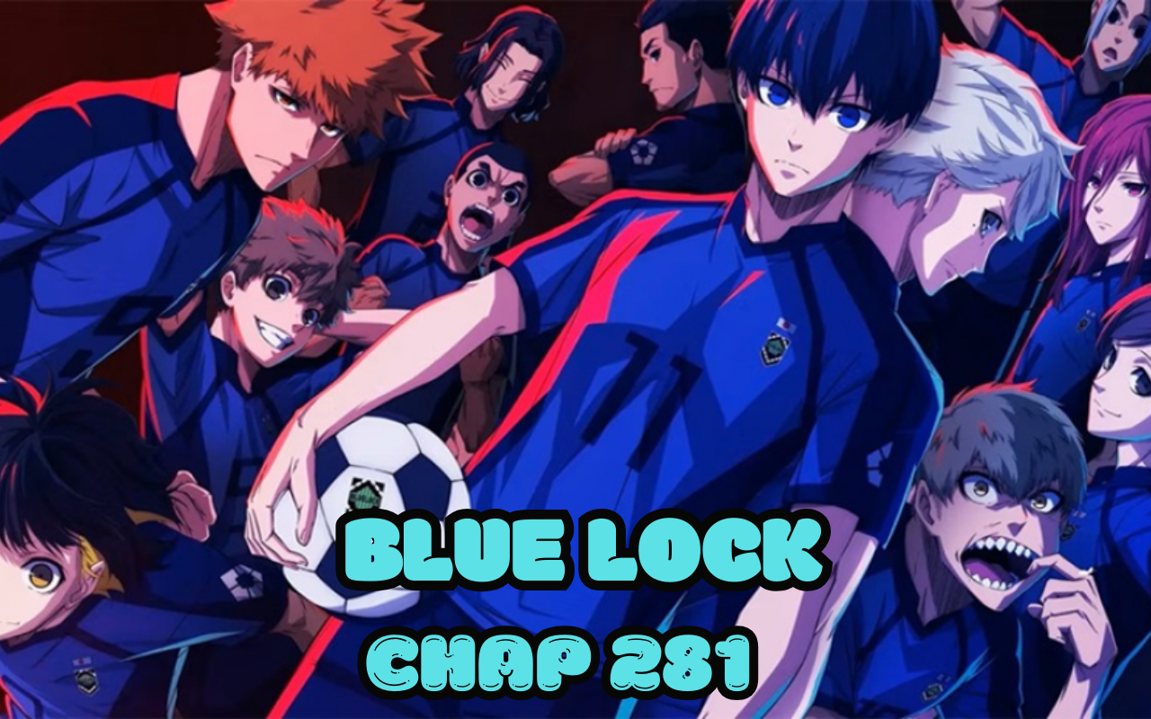 Preview Blue Lock chap 281 Thiên tài đối đầu dị nhân