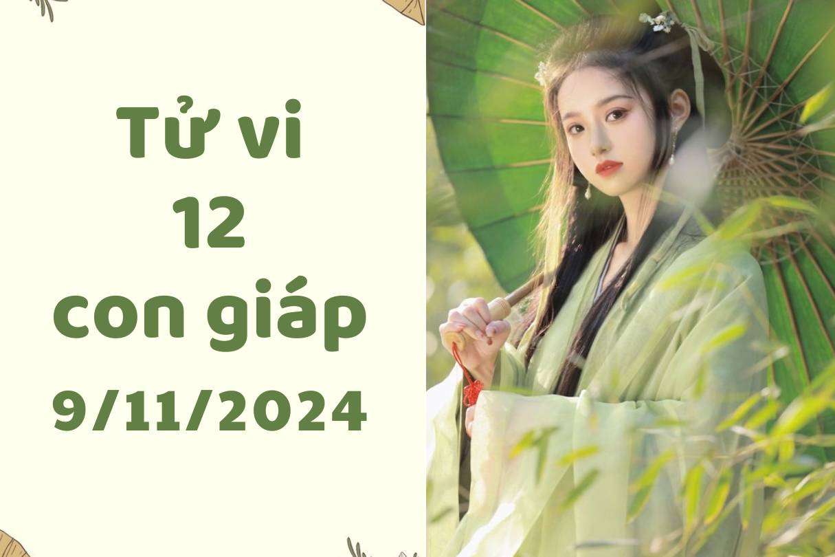 Tử vi 12 con giáp hôm nay ngày 9/11/2024: Ngọ kinh doanh phát đạt 