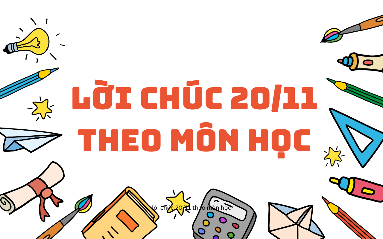 lời chúc 20 11 theo môn học