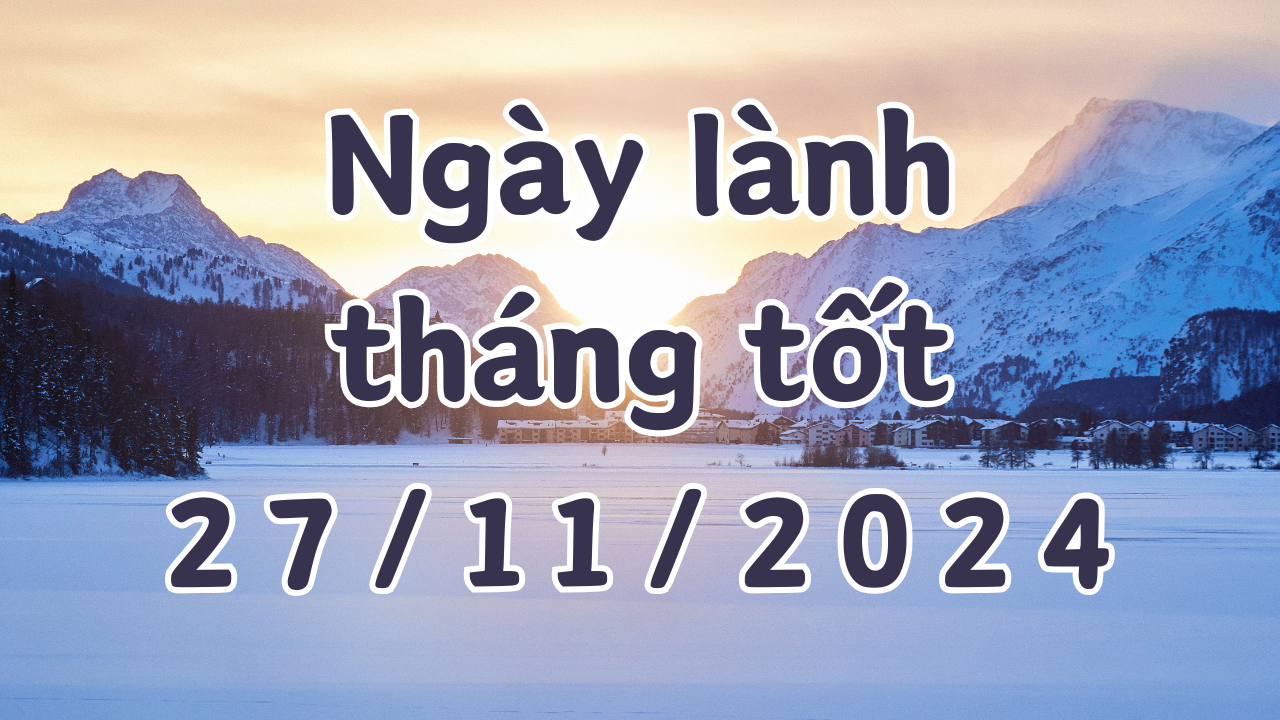 Lịch âm ngày 27/11/2024 là ngày tốt cho việc như khai trương, mở cửa hàng, giao dịch, ký hợp đồng 