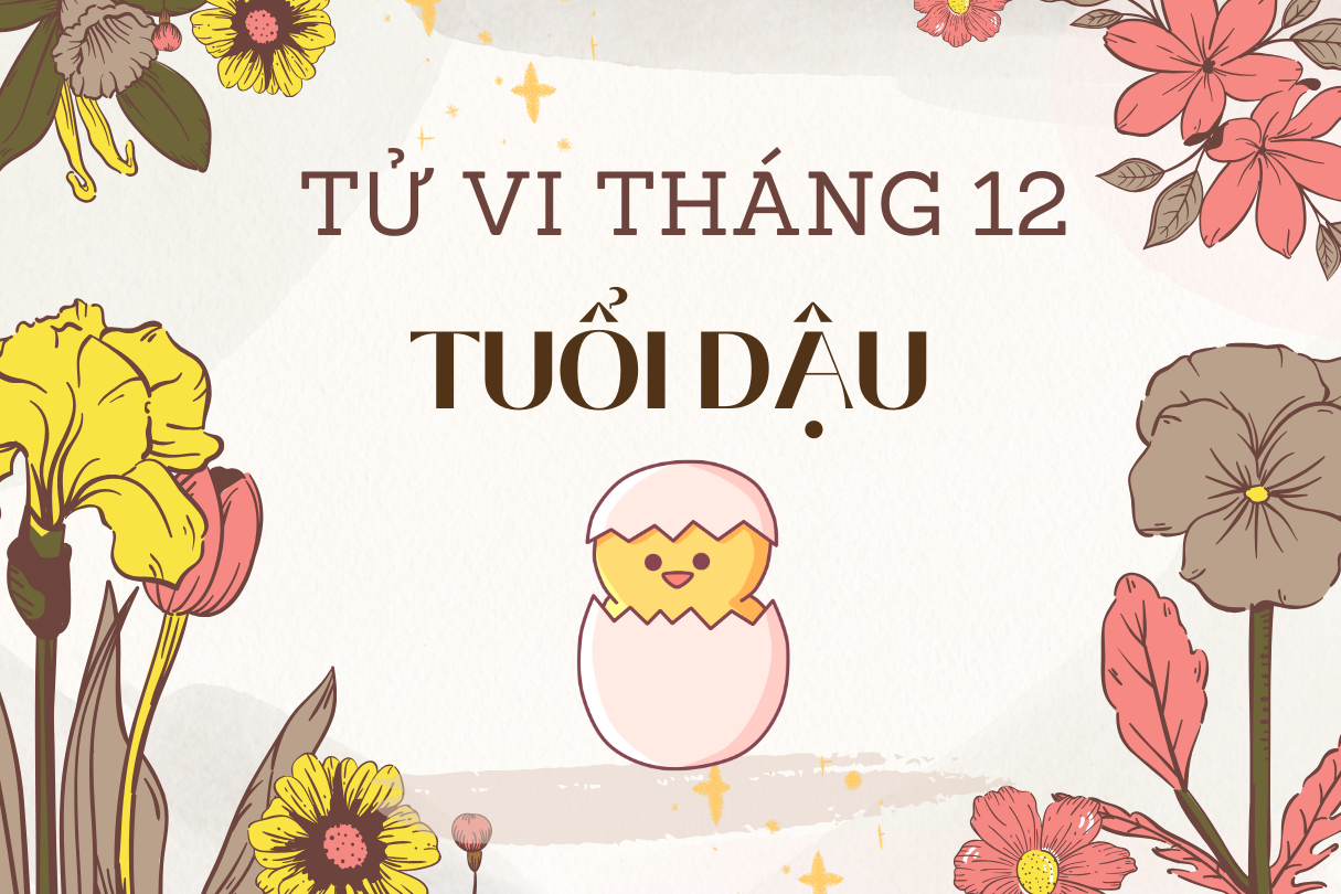 Tử vi tháng 12 2024 tuổi Dậu