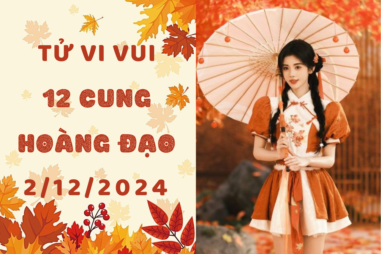 Tử vi hàng ngày 12 cung hoàng đạo ngày 2/12/2024: Bạch Dương linh hoạt, Ma Kết có ngày may mắn 