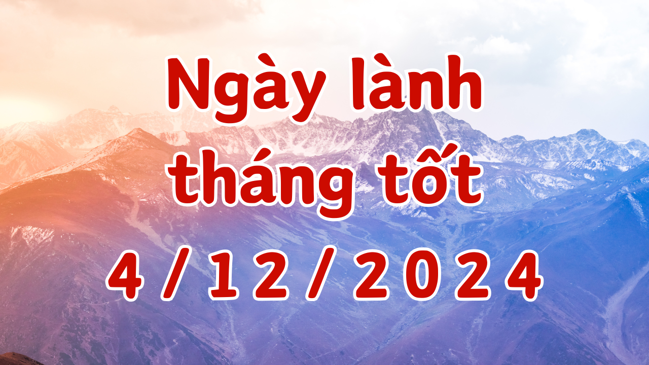 Lịch âm ngày 4/12/2024 là ngày xấu tránh các việc cưới hỏi, sửa nhà, động thổ, mở cửa hàng, nhận việc, mai táng 