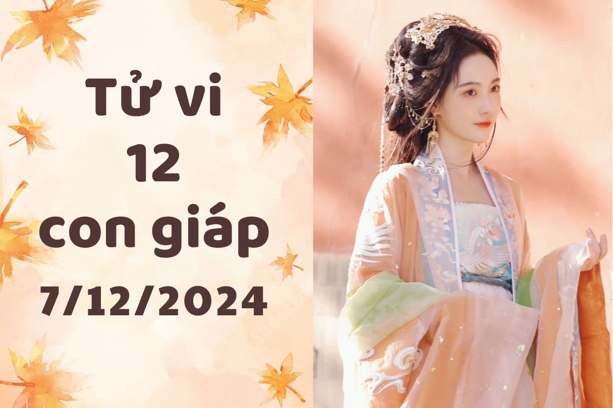 Tử vi 12 con giáp ngày 7/12/2024: Mão khó khăn, Mùi may mắn 