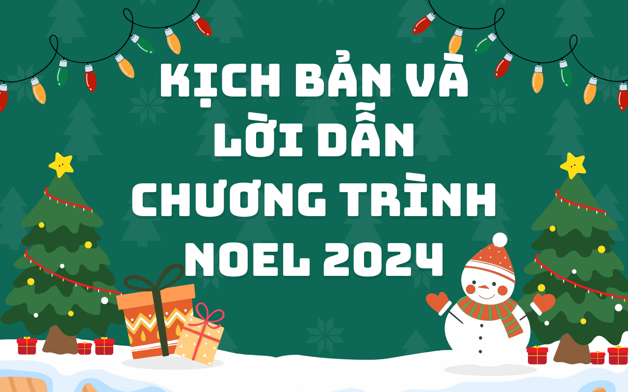 Tổng hợp kịch bản và lời dẫn chương trình Noel 2024