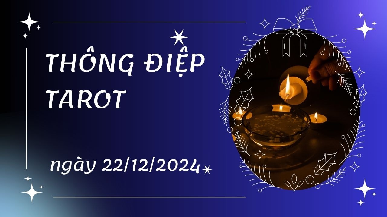 Thông điệp Tarot ngày 22 12 2024