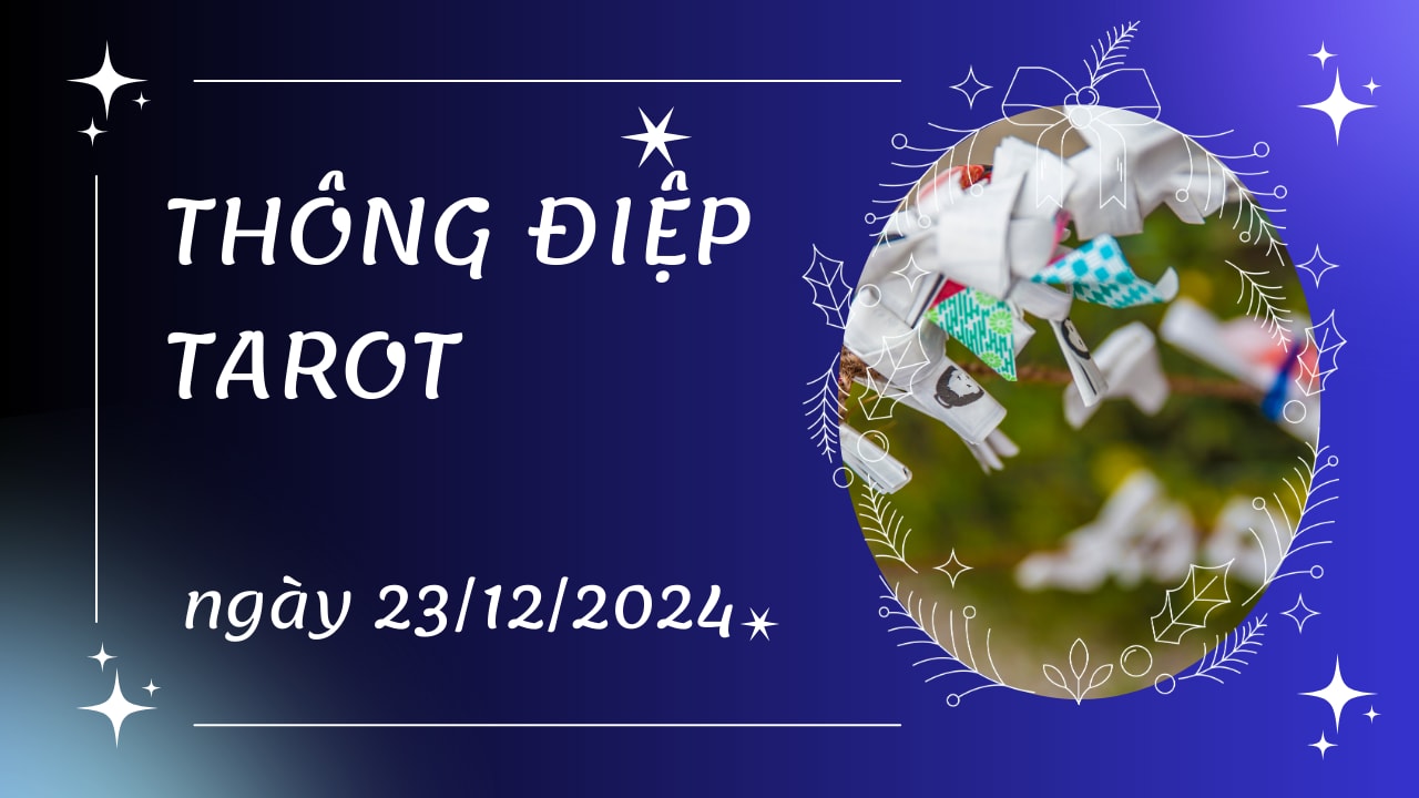 thông điệp tarot ngày 23-12-2024