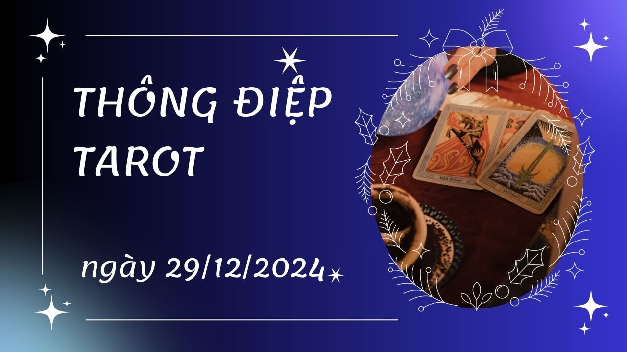 thông điệp tarot ngày 29-12-2024