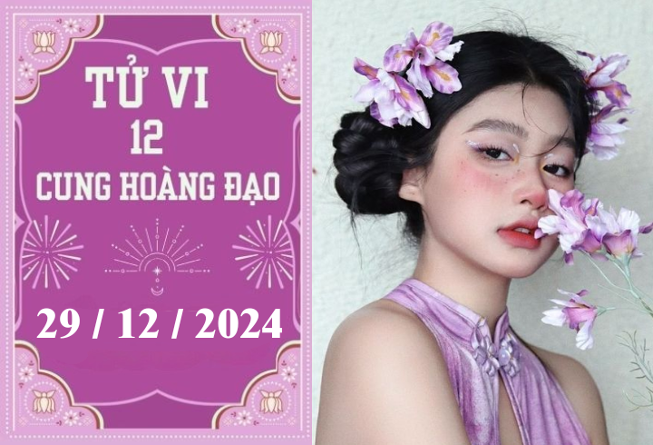 Tử vi 12 cung hoàng đạo ngày 29/12: Cự Giải may mắn, Thiên Bình khó khăn