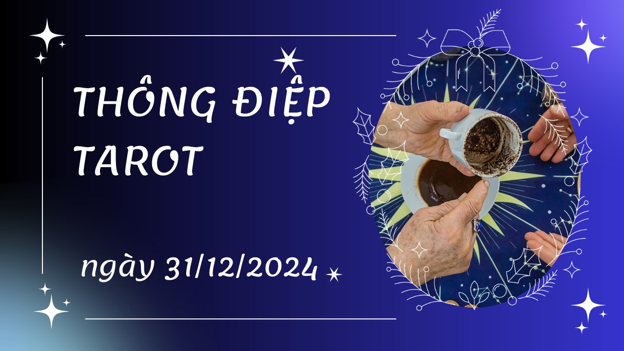 thông điệp tarot ngày 31-12-2024