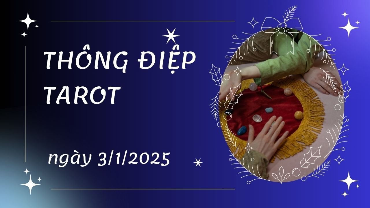 thông điệp tarot ngày 3-1-2025