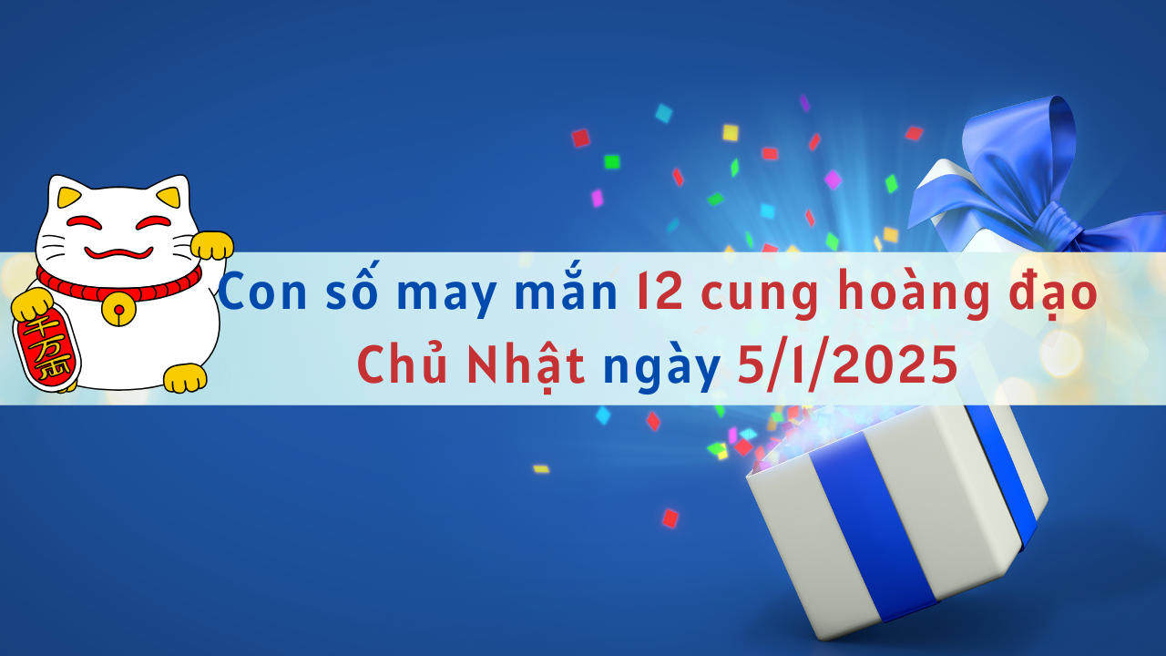 con số may mắn ngày 5-1-2025