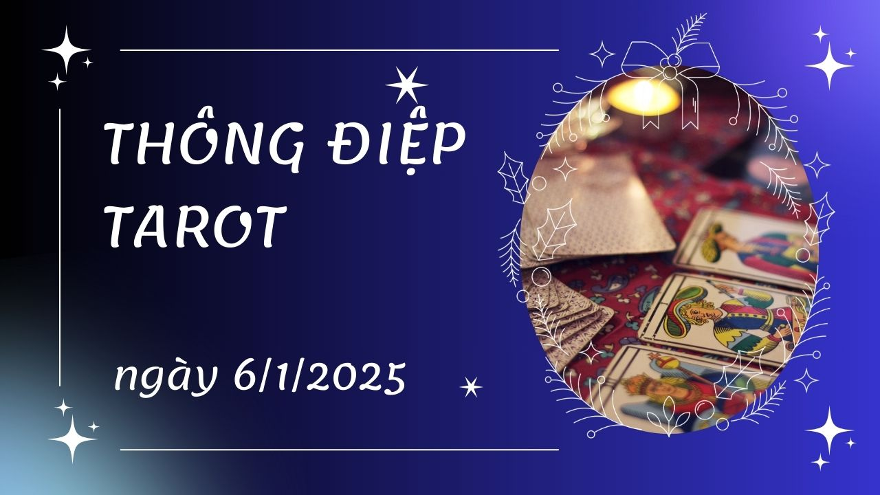 thông điệp tarot ngày 6-1-2025