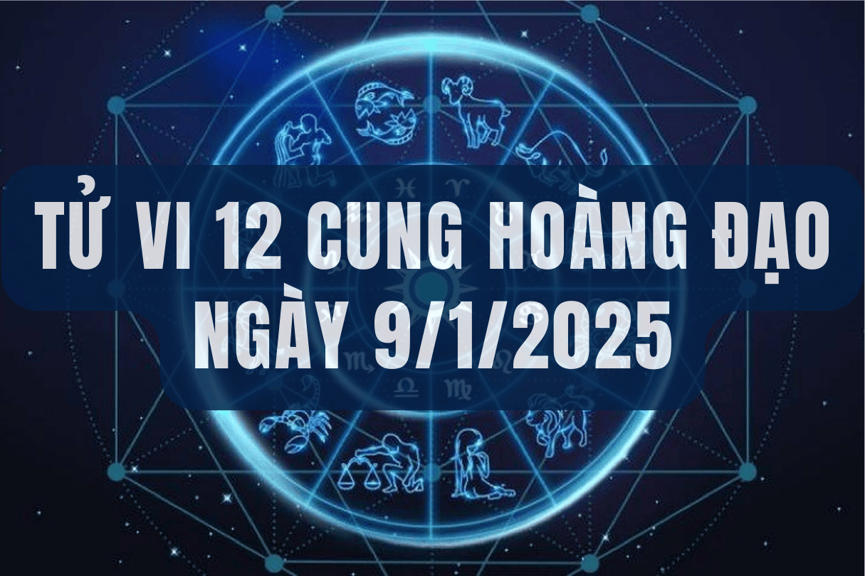 Tử vi hôm nay ngày 9/1/2025 của 12 cung hoàng đạo: Bạch Dương thuận lợi 