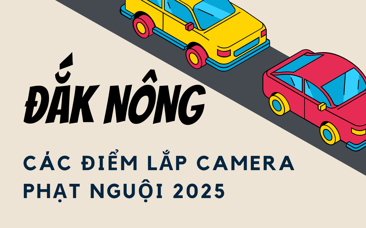 Các điểm lắp camera phạt nguội ở Đắk Nông 2025