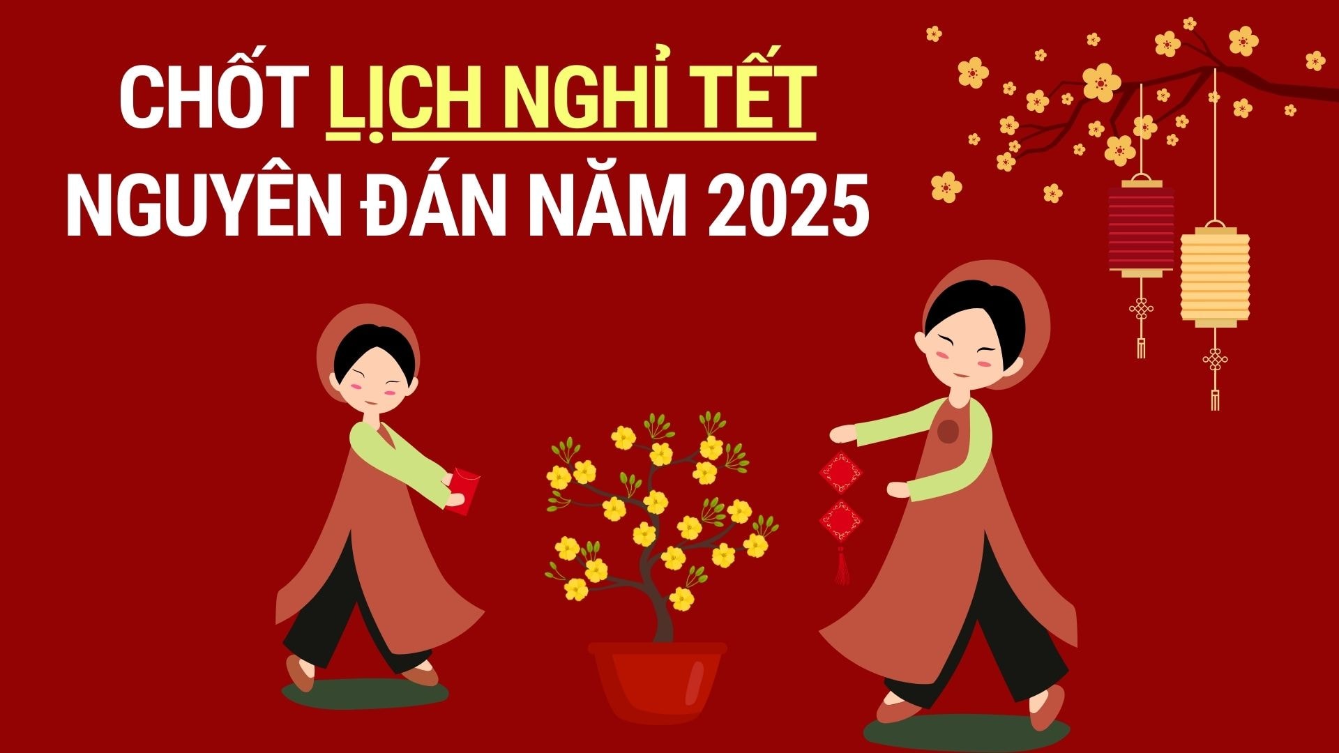 Lịch nghỉ Tết Nguyên đán Ất Tỵ 2025 của nhân viên, công nhân, người lao động