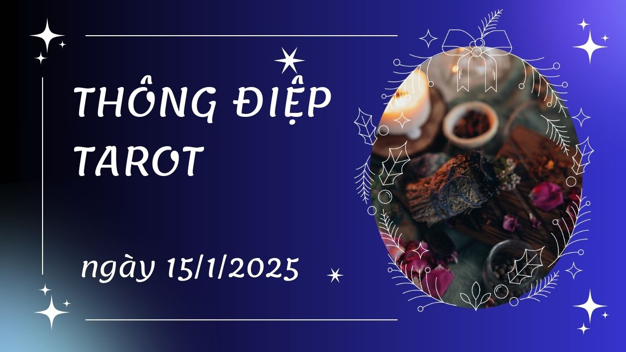 thông điệp tarot ngày 15-1-2025